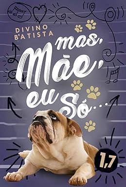 Capa do livro Mas, mãe, eu só...