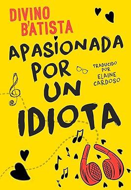 Capa do livro Apasionada por un idiota?