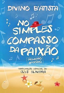 Capa do livro No Simples Compasso da Paixão: Primeiro Episódio